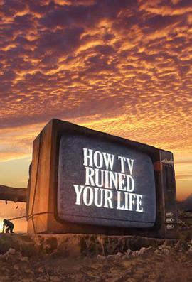看電視毀人生 How TV Ruined Your Life