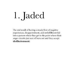 jaded