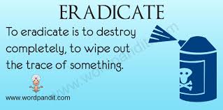 eradicate