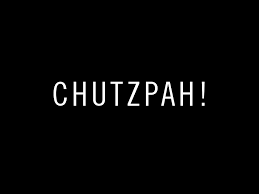 chutzpah